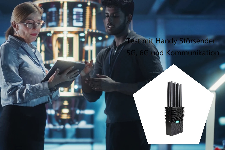 Test mit Handy Störsender: 5G, 6G und Quantenkommunikation